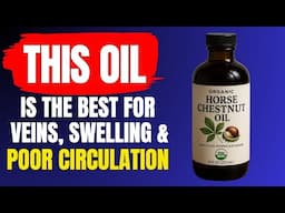 Horse Chestnut Oil: How to Use It for Swelling, Circulation & Vein Support (Backed by Research)