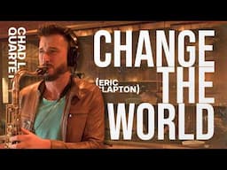 Change the World (Eric Clapton) - Chad LB Quartet