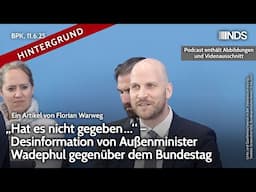 „Hat es nicht gegeben …“. Desinformation von Außenminister Wadephul gegenüber dem Bundestag BPK HG