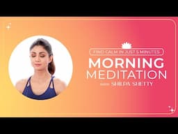 Start Your Day Right ☀ 5 Minutes of Morning Meditation with #ShilpaShetty