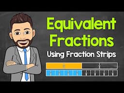 Equivalent Fractions Using Fraction Strips | Math with Mr. J