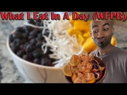 What I Eat In A Day (WFPB)