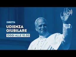 "Udienza Giubilare" - Oggi 14 giugno ore 10 in diretta su TV2000