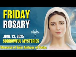 Friday Rosary ❤️ Sorrowful Mysteries of the Rosary ❤️ June 13, 2025 VIRTUAL ROSARY