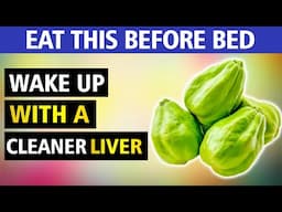 Eat This Before Bed to Cleanse Your Liver Overnight!