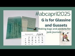 #abcapril2025   G is for Glassine and Gussets. Let's make bags and pockets for our junk journals.