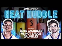 Spicy Truths with IMGA Lacrosse! Heat Huddle Featuring Coach Marasco, Chois & McMahon