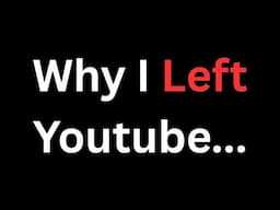 Why I Randomly Left YouTube... (I'm Back!!!)