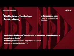 Conferência de Abertura "Investigando la manosfera, actuando contra la misoginia en España"