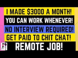 Get Paid To Chit Chat! I Made $3000 A Month Working Whenever No Interview Require Remote Job!