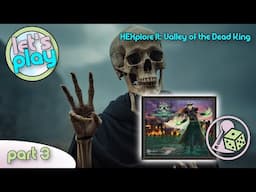 Let's Play HEXplore It: Valley of the Dead King - Part 3
