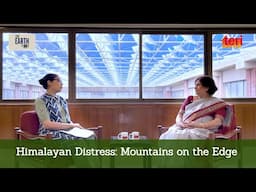 The Earth Pod ― Himalayan Distress: Mountains on the Edge