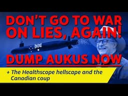 CITIZENS REPORT 12/6/2025 - Don’t go to war on lies, again! Dump AUKUS now / Healthscope hellscape