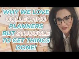 Why We LOVE Collecting Planners But Struggle to Get Things Done!