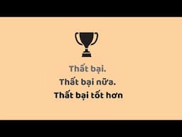 Thất bại. Thất bại nữa. Thất bại tốt hơn!