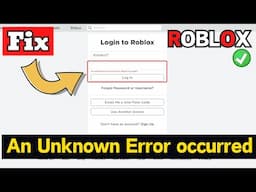 Roblox an unknown error has occurred while login Fix