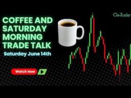 6/14/25 - Saturday Morning Coffee and Trade Talk…