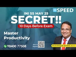 INI SS 2025 | 10 Days Before Exam - By Dr.K.Vinayak Senthil. SPEED #iniss