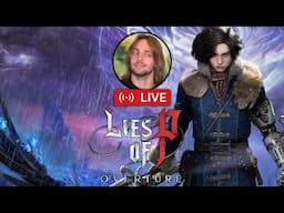 LIES OF P OVERTURE DLC FIRST PLAYTHROUGH | DAY 2