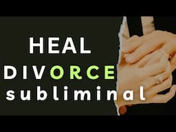 Divorce Trauma Recovery While You Sleep | Hypnosis & Subliminal Healing for Emotional Pain