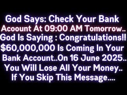🤑🤑 GOD SAYS CHECK YOUR BANK ACCOUNT AT 09:00 AM TOMORROW..$60,000,000 IS COMING IN YOUR BANK ACCOUNT