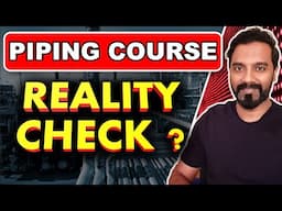 Check before you Buy - Piping Course Reality Check?