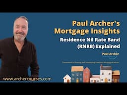 Paul Archer's Mortgage Insights – 2nd June – Residence Nil Rate Band (RNRB) Explained