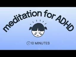 10 Minute Guided Meditation for ADHD