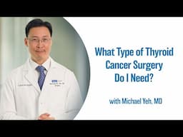 What Type of Thyroid Cancer Surgery Do I Need? | UCLA Endocrine Center