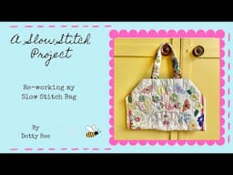 Re-working my Slow Stitch Bag || #whimsicalwearables
