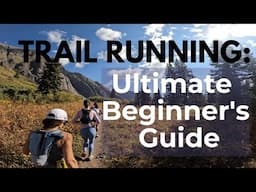 Trail Running 101: Your Ultimate Beginner's Guide - You want to get into trail running? START HERE!