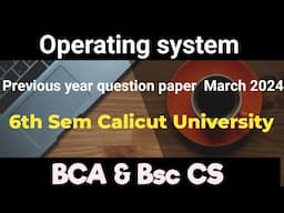 Operating system previous year question paper March 2024 Calicut University bca bsc cs