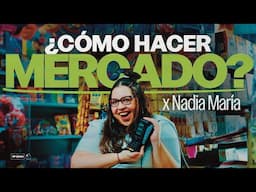 Cómo hacer mercado con Nadia María | 250