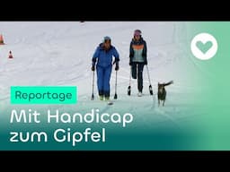 Mit Handicap und voller Leidenschaft zum Gipfel