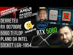 Resumão: O Plano da Intel / Gigabyte derretendo / ARC  24GB VRAM / 5060 Ti Flopou? / Socket LGA 1954