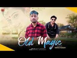 Old Magic | Sarvjeet Thakur | Traditional Pahari Nati | Deepak Passan #pahadi