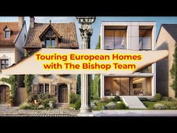 Touring European Homes with The Bishop Team