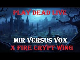 Play Dead Live - Crypt Wing MIR Versus VOX