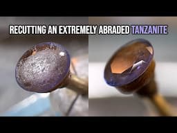 Recutting an Extremely Abraded Tanzanite!