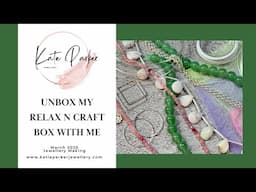 Unbox my Relax n Craft Subscription Box with Me - Jewellery Making