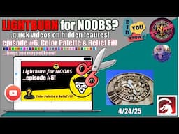 ℹ️ The Lightburn Color Palette Advanced Functions, and Relief Engraving