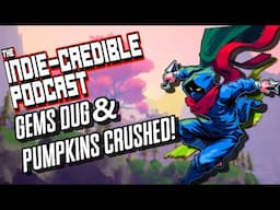The Indie-Credible Podcast | Gems Dug & Pumpkins Crushed!