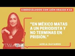 Ciberdiálogos 63 • Adela Navarro: “En México matas a un periodista y no terminas en prisión”