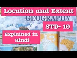 STD- 10 Geography chp 2 Location and Extent explanation