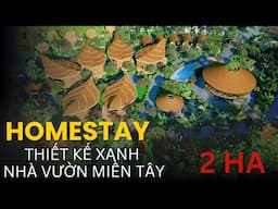 Mẫu thiết kế HOMESTAY nhà vườn đẹp 2 ha tại Miền Tây I H2 Architects