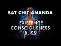 Sat Chit Ananda - Truth Consciousness Bliss | Meditation Mantra Music for Divine Connection