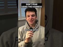 Don't fear the harness