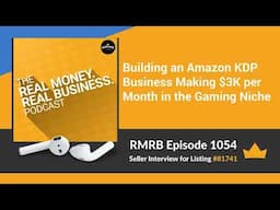 RMRB 1054 - Building an Amazon KDP Business Making $3K per Month in the Gaming Niche