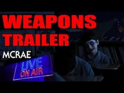 MCRAE LIVE #329 - WEAPONS - Official Trailer and Discussion.