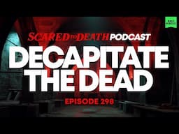 Scared to Death | Decapitate The Dead